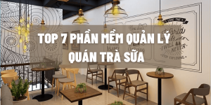 top 7 phần mềm quản lý quán trà sữa