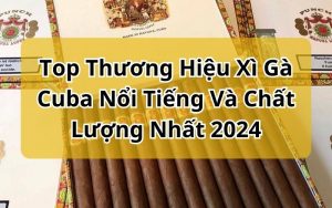 top thương hiệu xì gà cuba