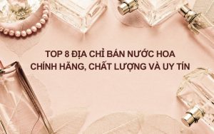 địa chỉ bán nước hoa chính hãng