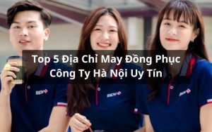 địa chỉ may đồng phục công ty Hà Nội