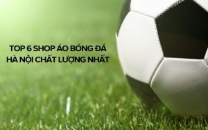 shop áo bóng đá Hà Nội