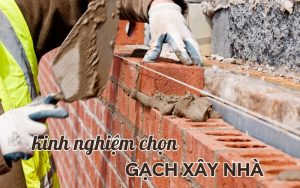 kinh nghiệm chọn gạch xây nhà